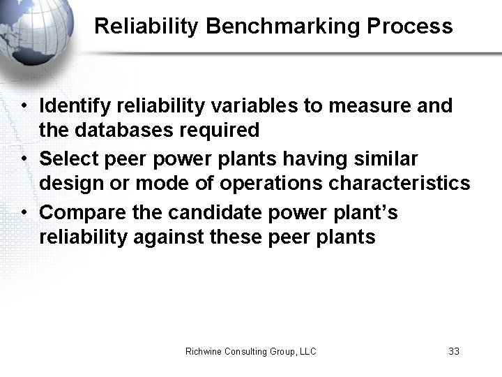 Reliability Benchmarking Process • Identify reliability variables to measure and the databases required •