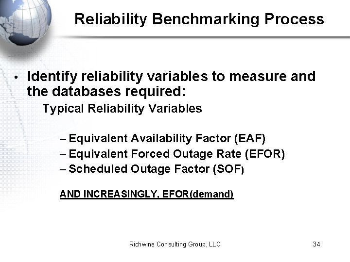 Reliability Benchmarking Process • Identify reliability variables to measure and the databases required: Typical