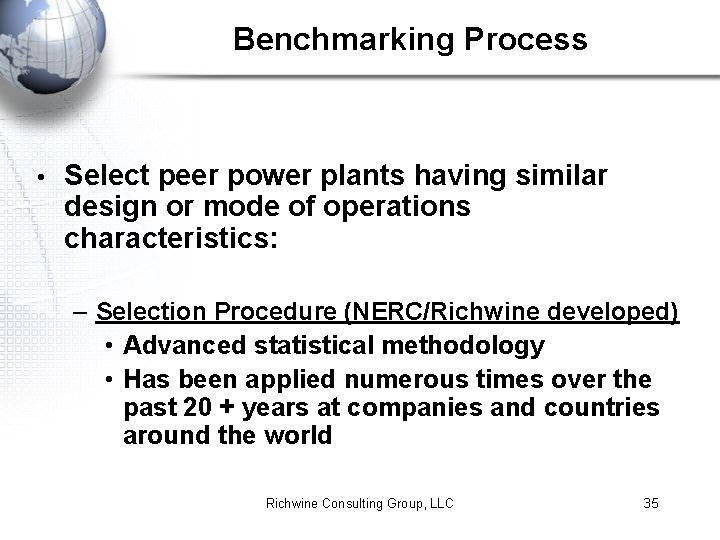 Benchmarking Process • Select peer power plants having similar design or mode of operations