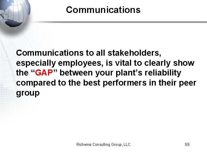 Communications to all stakeholders, especially employees, is vital to clearly show the “GAP” between