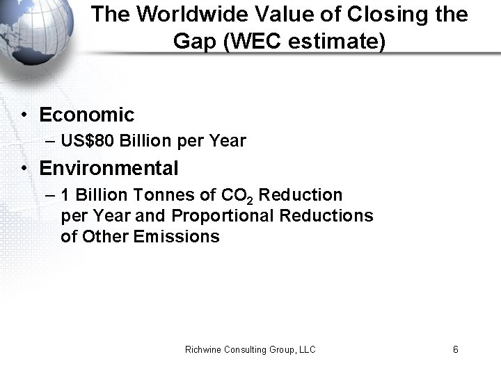 The Worldwide Value of Closing the Gap (WEC estimate) • Economic – US$80 Billion