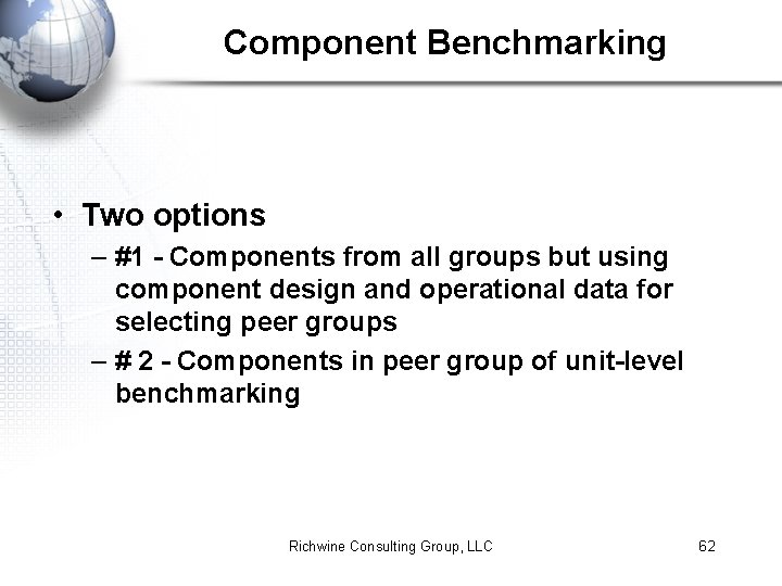 Component Benchmarking • Two options – #1 - Components from all groups but using