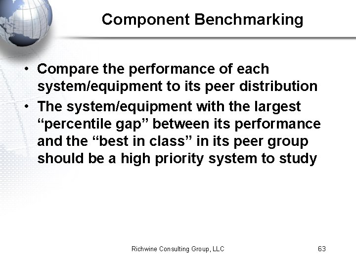 Component Benchmarking • Compare the performance of each system/equipment to its peer distribution •