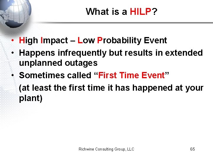 What is a HILP? • High Impact – Low Probability Event • Happens infrequently