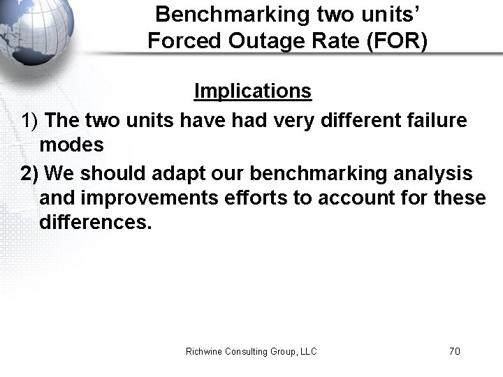 Benchmarking two units’ Forced Outage Rate (FOR) Implications 1) The two units have had