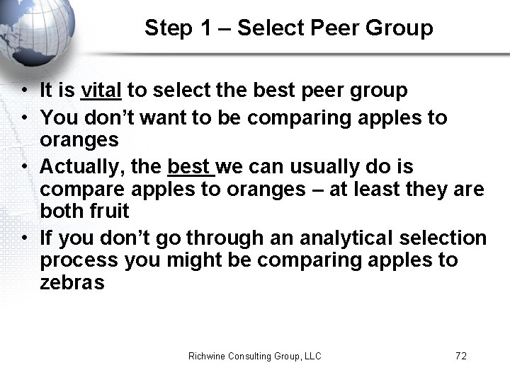 Step 1 – Select Peer Group • It is vital to select the best