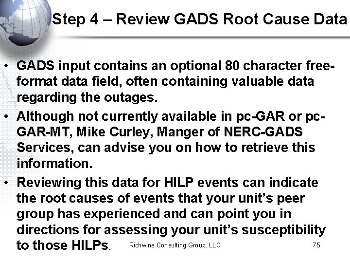 Step 4 – Review GADS Root Cause Data • GADS input contains an optional