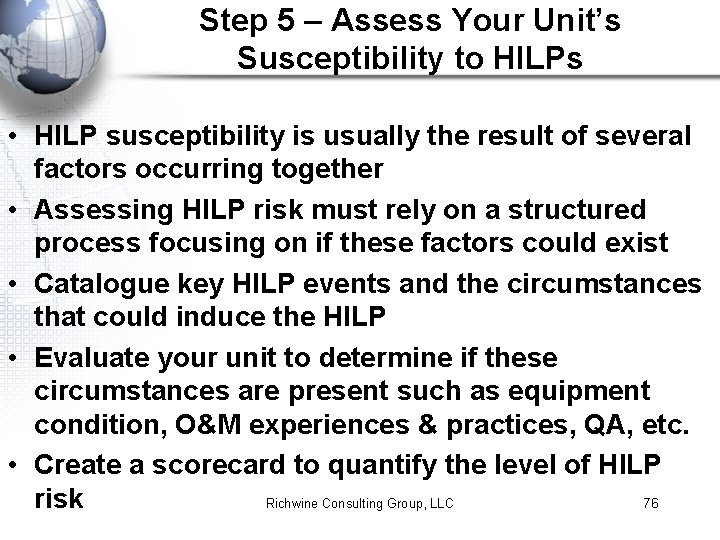 Step 5 – Assess Your Unit’s Susceptibility to HILPs • HILP susceptibility is usually