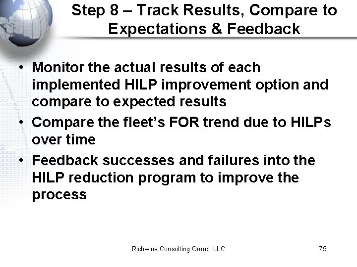 Step 8 – Track Results, Compare to Expectations & Feedback • Monitor the actual