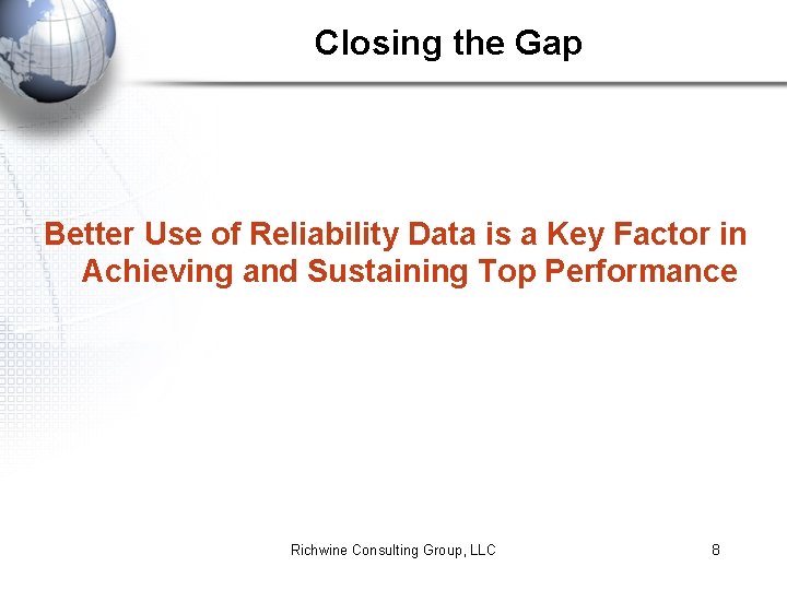 Closing the Gap Better Use of Reliability Data is a Key Factor in Achieving