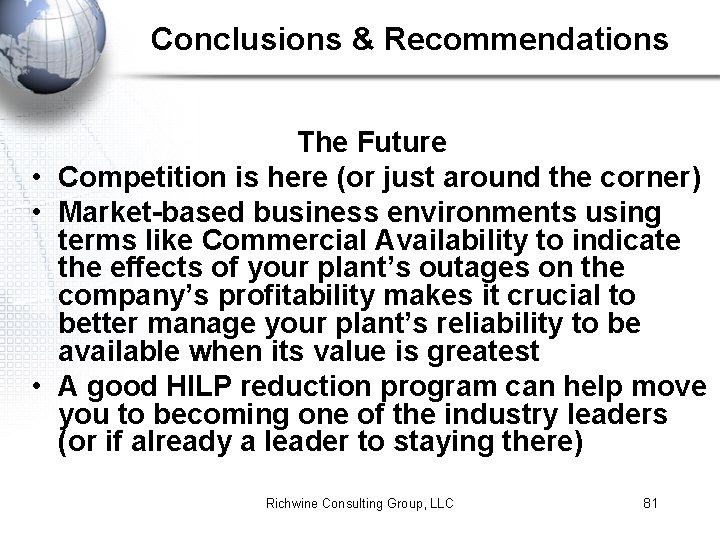 Conclusions & Recommendations The Future • Competition is here (or just around the corner)