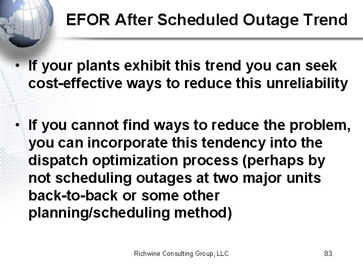 EFOR After Scheduled Outage Trend • If your plants exhibit this trend you can