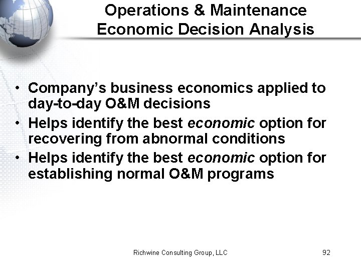 Operations & Maintenance Economic Decision Analysis • Company’s business economics applied to day-to-day O&M
