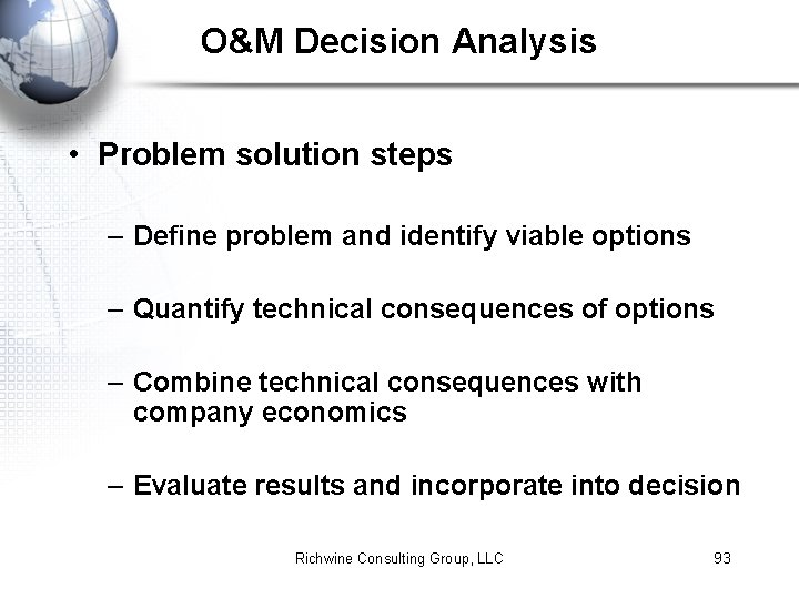 O&M Decision Analysis • Problem solution steps – Define problem and identify viable options