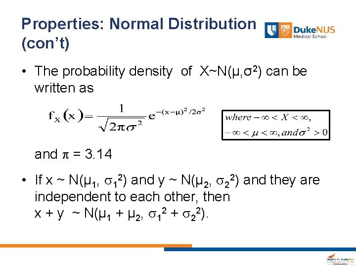 Properties: Normal Distribution (con’t) • The probability density of X~N(µ, σ2) can be written