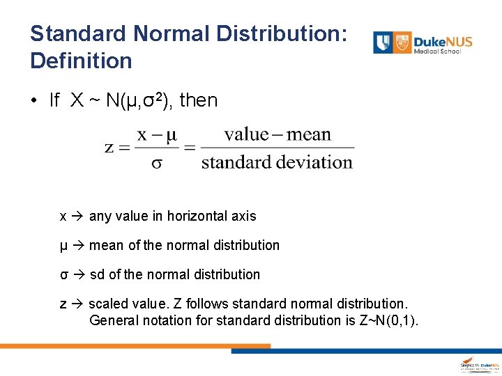 Standard Normal Distribution: Definition • If X ~ N(µ, σ2), then x any value