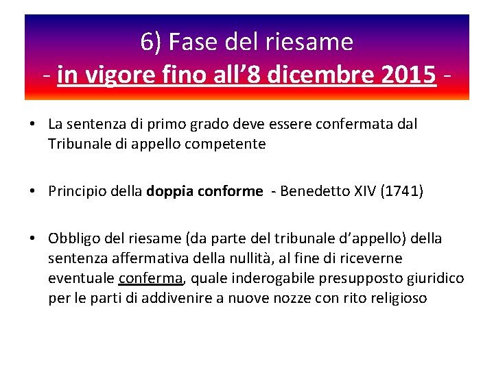 6) Fase del riesame - in vigore fino all’ 8 dicembre 2015 • La