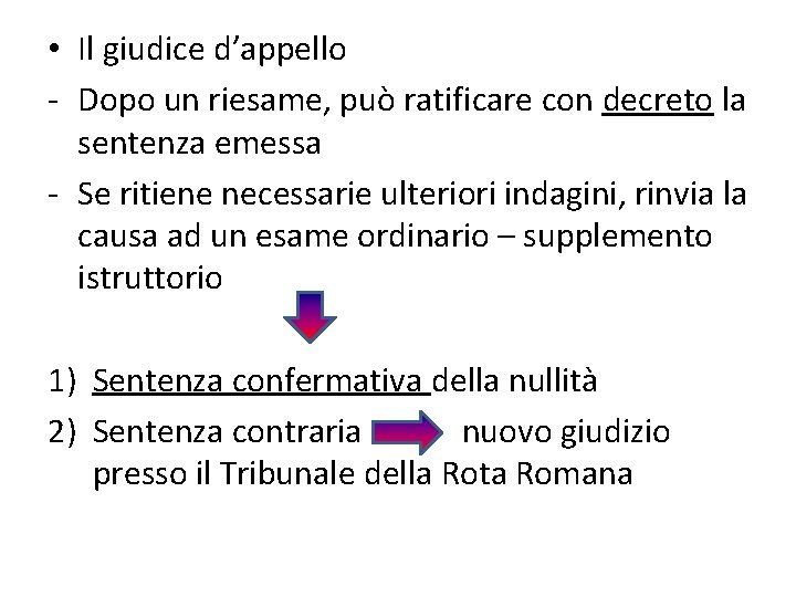  • Il giudice d’appello - Dopo un riesame, può ratificare con decreto la