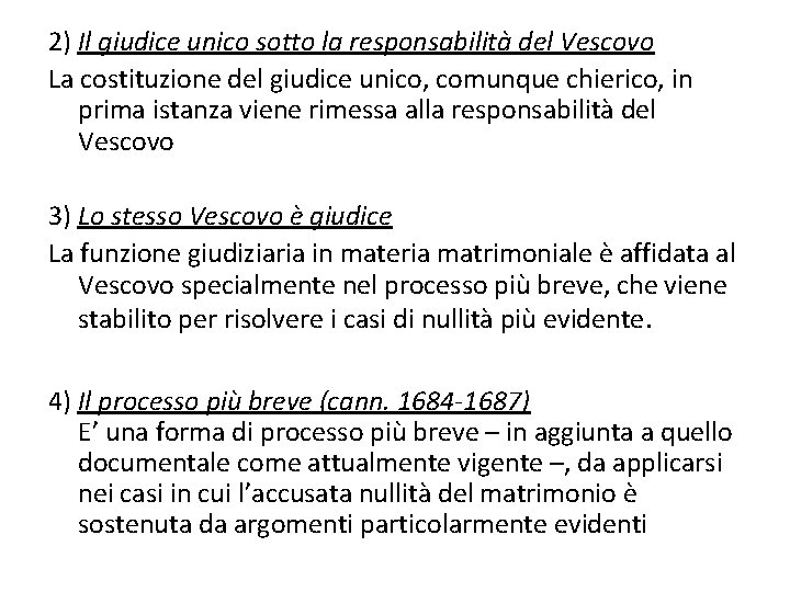 2) Il giudice unico sotto la responsabilità del Vescovo La costituzione del giudice unico,