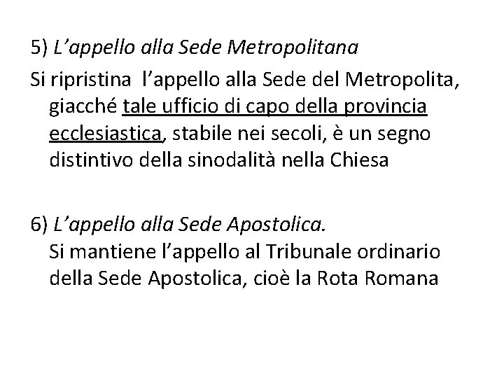 5) L’appello alla Sede Metropolitana Si ripristina l’appello alla Sede del Metropolita, giacché tale
