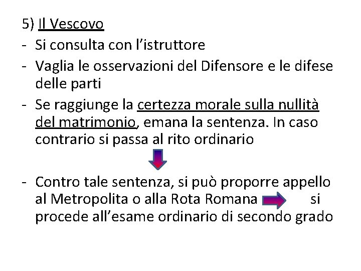 5) Il Vescovo - Si consulta con l’istruttore - Vaglia le osservazioni del Difensore