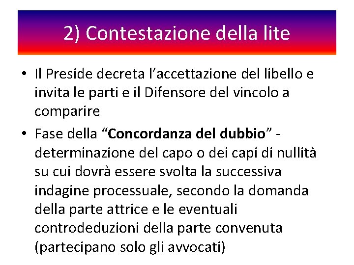 2) Contestazione della lite • Il Preside decreta l’accettazione del libello e invita le