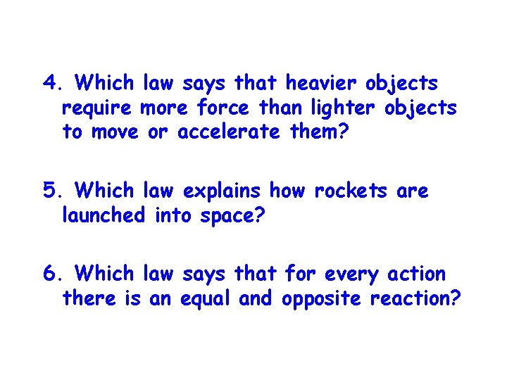 4. Which law says that heavier objects require more force than lighter objects to