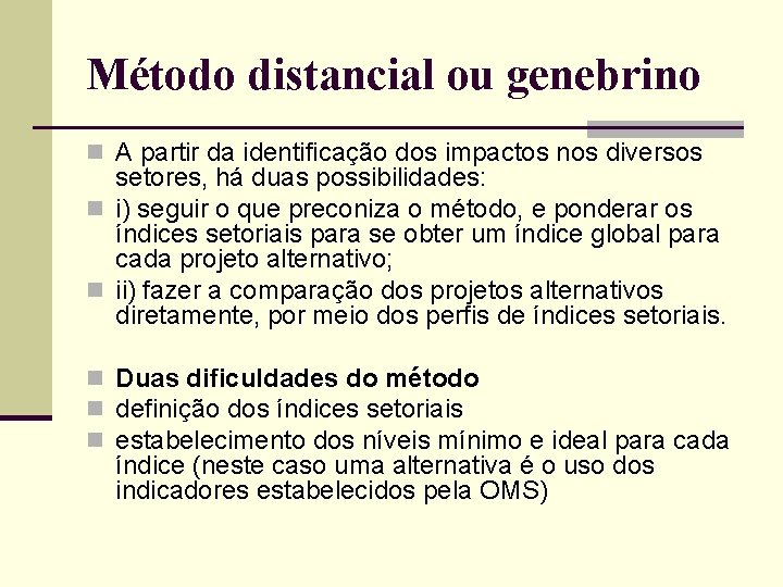 Método distancial ou genebrino n A partir da identificação dos impactos nos diversos setores,