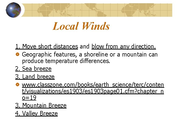 Local Winds 1. Move short distances and blow from any direction. Geographic features, a