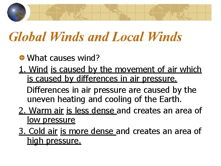 Global Winds and Local Winds What causes wind? 1. Wind is caused by the