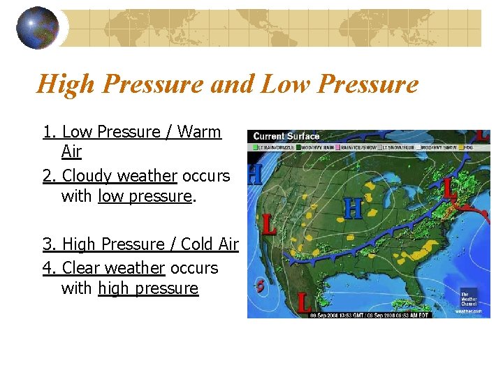 High Pressure and Low Pressure 1. Low Pressure / Warm Air 2. Cloudy weather