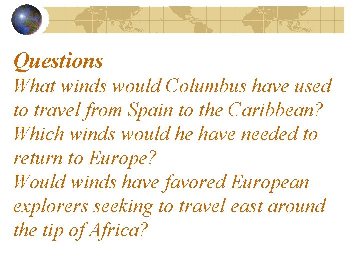 Questions What winds would Columbus have used to travel from Spain to the Caribbean?