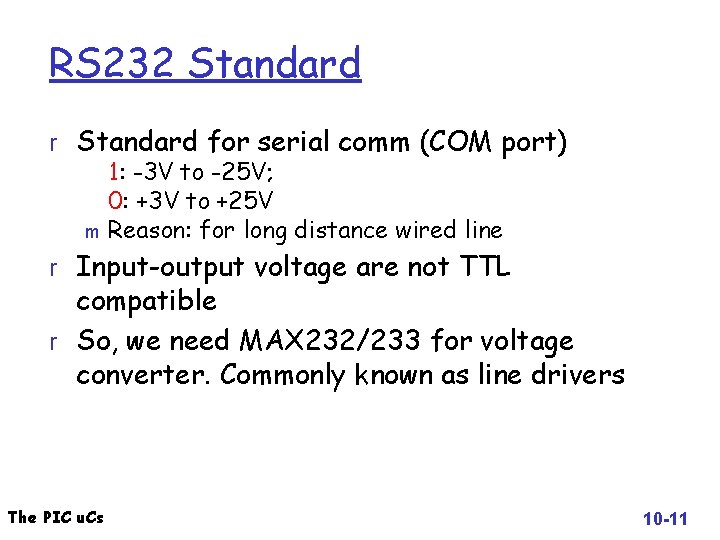RS 232 Standard r Standard for serial comm (COM port) 1: -3 V to