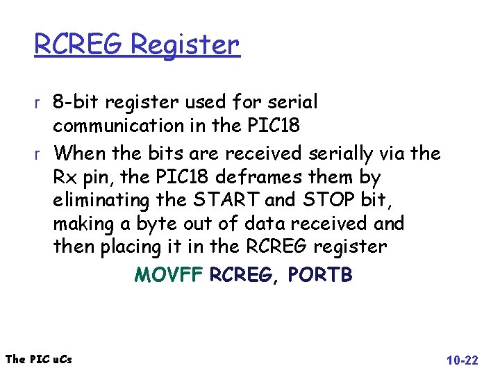 RCREG Register r 8 -bit register used for serial communication in the PIC 18