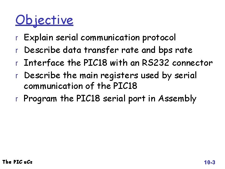 Objective r Explain serial communication protocol r Describe data transfer rate and bps rate