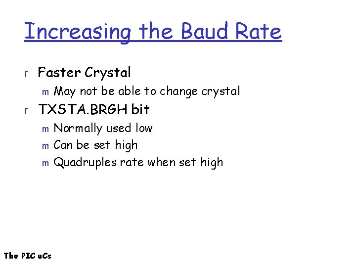 Increasing the Baud Rate r Faster Crystal m May not be able to change