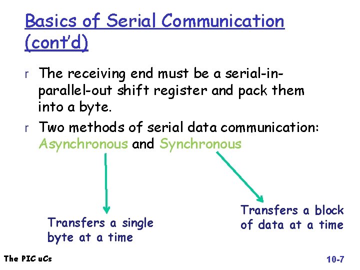 Basics of Serial Communication (cont’d) r The receiving end must be a serial-in- parallel-out