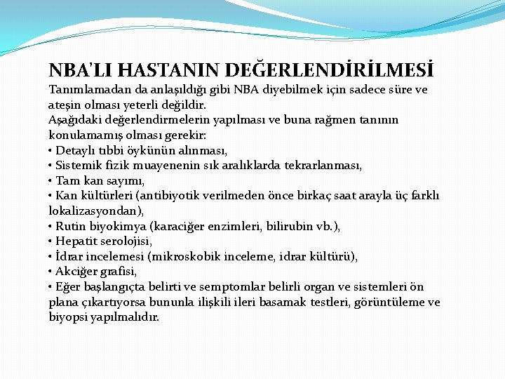 NBA'LI HASTANIN DEĞERLENDİRİLMESİ Tanımlamadan da anlaşıldığı gibi NBA diyebilmek için sadece süre ve ateşin