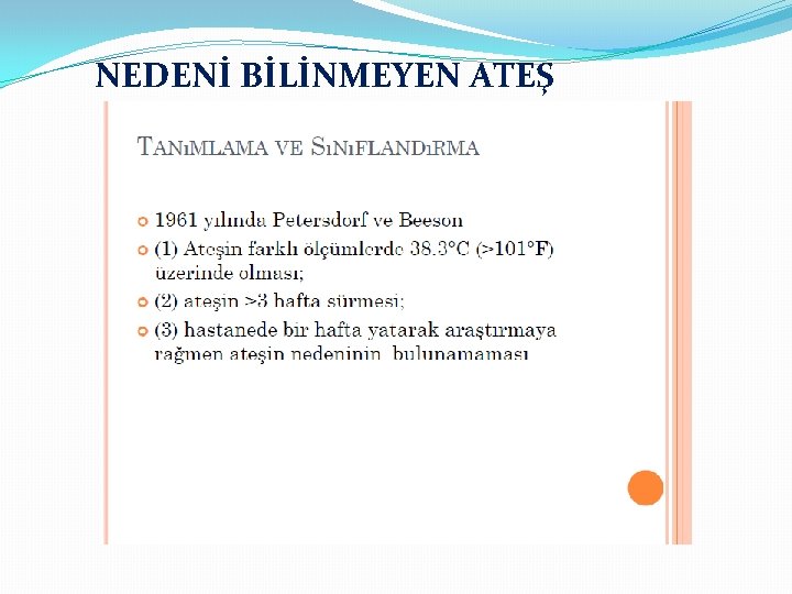 NEDENİ BİLİNMEYEN ATEŞ 