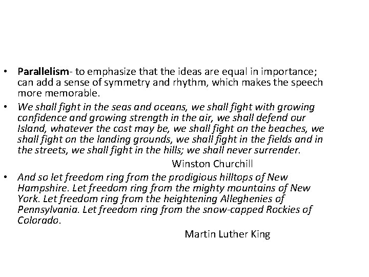  • Parallelism- to emphasize that the ideas are equal in importance; can add