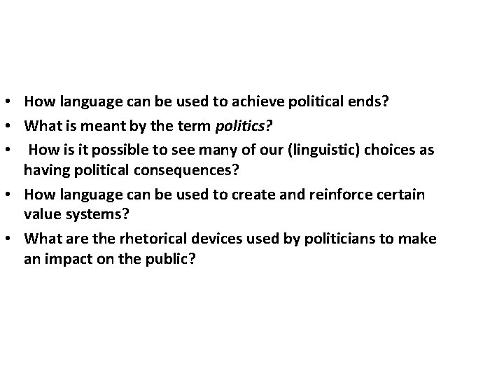  • How language can be used to achieve political ends? • What is