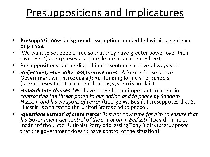 Presuppositions and Implicatures • Presuppositions- background assumptions embedded within a sentence or phrase. •
