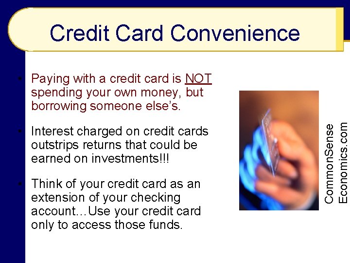 Credit Card Convenience • Interest charged on credit cards outstrips returns that could be