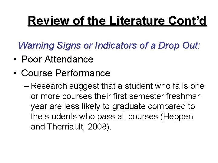 Review of the Literature Cont’d Warning Signs or Indicators of a Drop Out: •