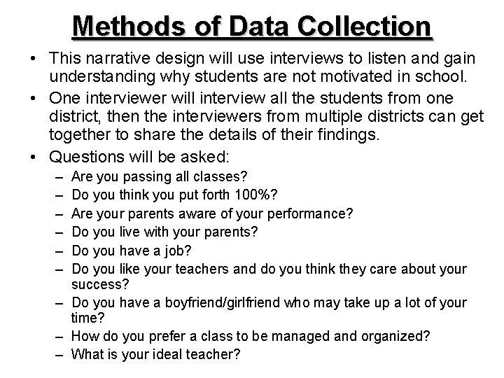 Methods of Data Collection • This narrative design will use interviews to listen and
