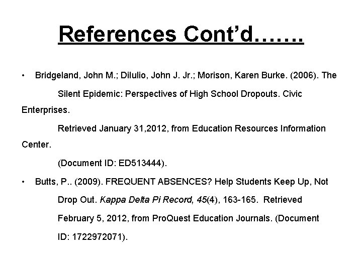 References Cont’d……. • Bridgeland, John M. ; Di. Iulio, John J. Jr. ; Morison,