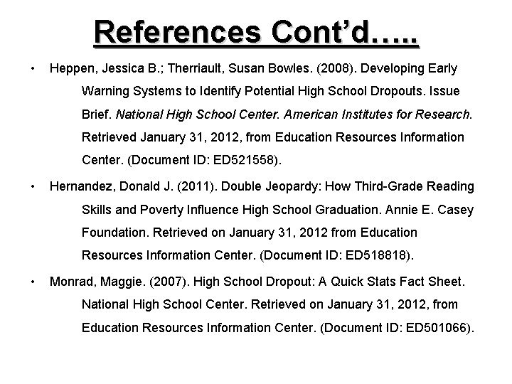 References Cont’d…. . • Heppen, Jessica B. ; Therriault, Susan Bowles. (2008). Developing Early