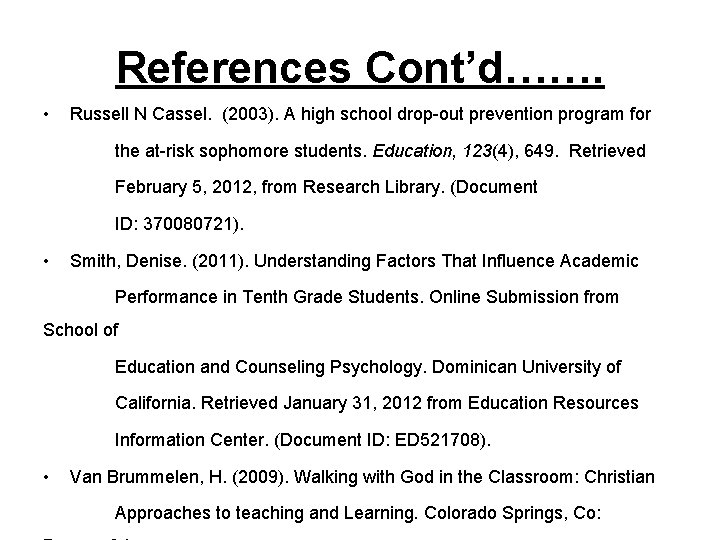 References Cont’d……. • Russell N Cassel. (2003). A high school drop-out prevention program for