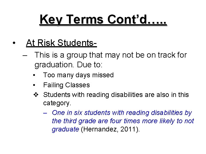 Key Terms Cont’d…. . • At Risk Students– This is a group that may