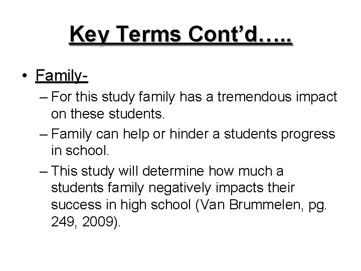 Key Terms Cont’d…. . • Family- – For this study family has a tremendous